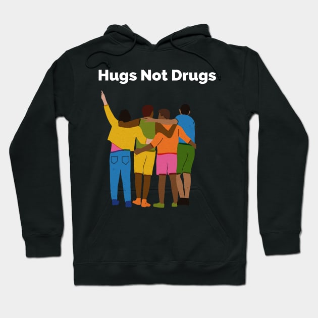 Hugs not Drugs Hoodie by Gifts of Recovery